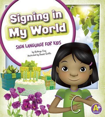 Signing in my world : sign language for kids - Cover Art