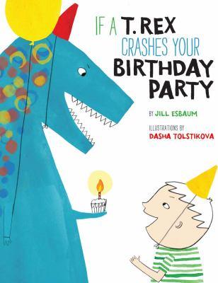 If a T. Rex crashes your birthday party - Cover Art