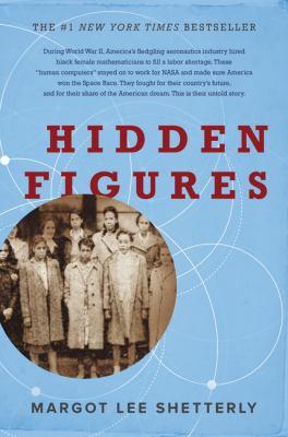 Hidden figures : the American dream and the untold story of the black women mathematicians who helped win the space race - Cover Art