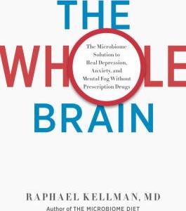 The whole brain : the microbiome solution to heal depression, anxiety, and mental fog without prescription drugs - Cover Art