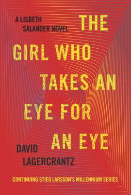 The girl who takes an eye for an eye : a Lisbeth Salander novel - Cover Art