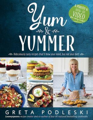 Yum & yummer : ridiculously tasty recipes that'll blow your mind, but not your diet! - Cover Art