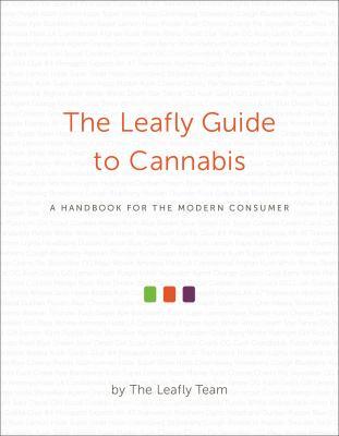 The Leafly guide to cannabis : a handbook for the modern consumer - Cover Art