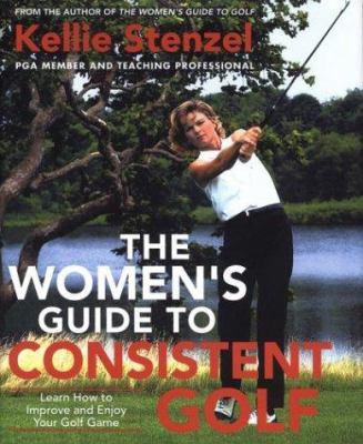 The women's guide to consistent golf - Cover Art