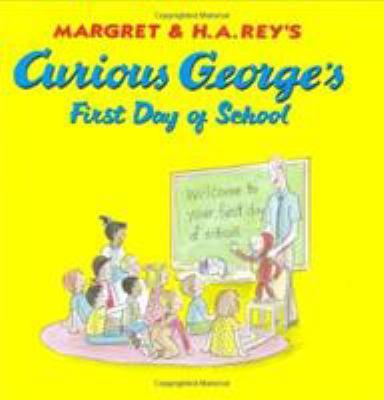 Margret & H.A. Rey's Curious George's first day of school - Cover Art