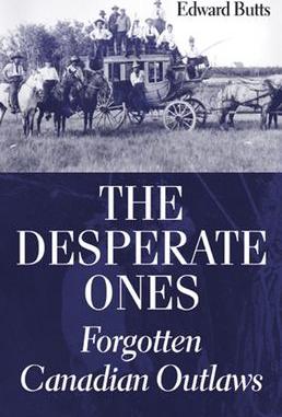 The desperate ones : forgotten Canadian outlaws - Cover Art