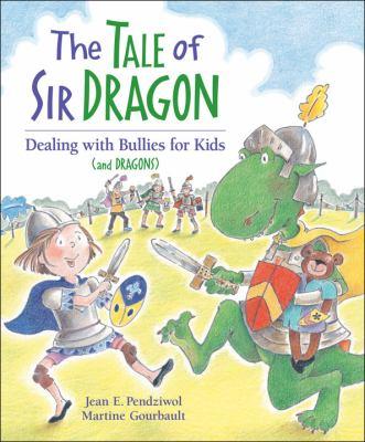 The tale of Sir Dragon : dealing with bullies for kids (and dragons) - Cover Art