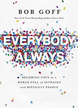 Everybody always : becoming love in a world full of setbacks and difficult people - Cover Art