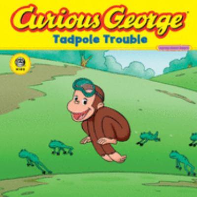 Curious George, tadpole trouble - Cover Art