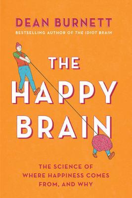 The happy brain : the science of where happiness comes from, and why - Cover Art
