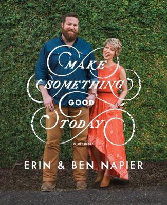 Make something good today : a memoir - Cover Art
