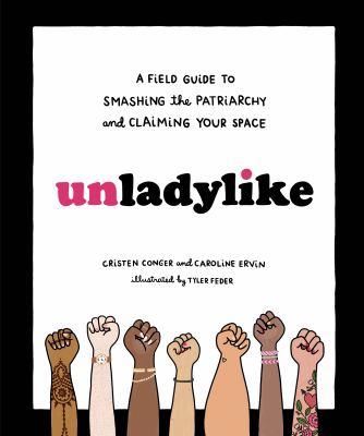 Unladylike : a field guide to smashing the patriarchy and claiming your space - Cover Art