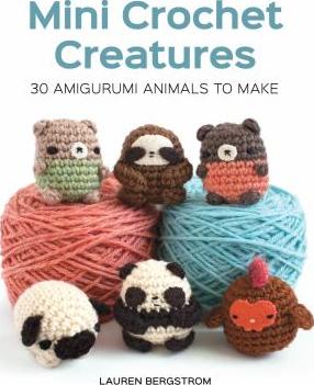 Mini crochet creatures : 30 amigurumi animals to make - Cover Art