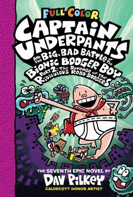 Captain Underpants and the big, bad battle of the Bionic Booger Boy Part 2 The revenge of the ridiculous robo-boogers : the seventh epic novel - Cover Art