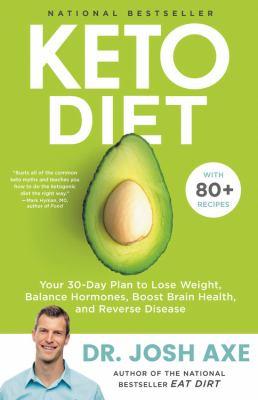 Keto diet : your 30-day plan to lose weight, balance hormones, boost brain health, and reverse disease - Cover Art