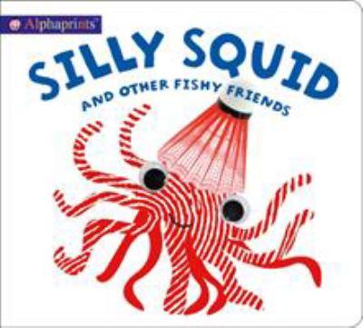 Silly Squid : and other fishy friends - Cover Art
