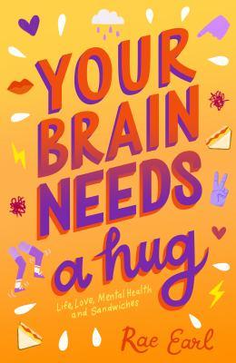 Your brain needs a hug : life, love, mental health, and sandwiches - Cover Art