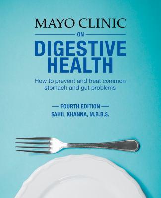 Mayo Clinic on digestive health : how to prevent and treat common stomach and gut problems - Cover Art