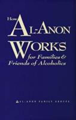 How Al-Anon works for families & friends of alcoholics - Cover Art