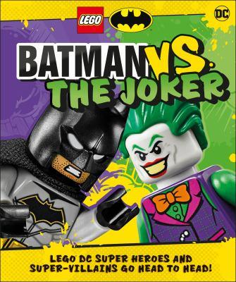 LEGO Batman vs. The Joker : LEGO DC super heroes and super-villains go head to head! - Cover Art