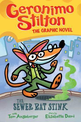 Geronimo Stilton : the graphic novel 1 The sewer rat stink - Cover Art