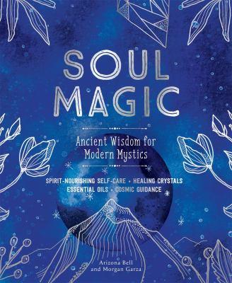 Soul magic : ancient wisdom for modern mystics - Cover Art