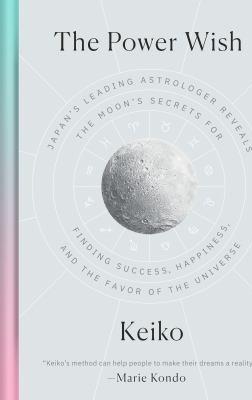 The power wish : Japan's leading astrologer reveals the moon's secrets for finding success, happiness, and the favor of the universe - Cover Art