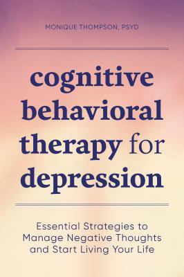 Cognitive behavioral therapy for depression : essential strategies to manage negative thoughts and start living your life - Cover Art