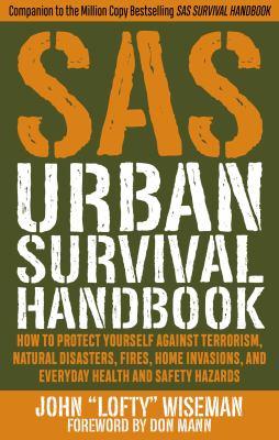 SAS urban survival handbook : how to protect yourself against terrorism, natural disasters, fires, home invasions, and everyday health and safety hazards - Cover Art