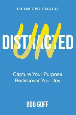 Undistracted : capture your purpose rediscover your joy - Cover Art