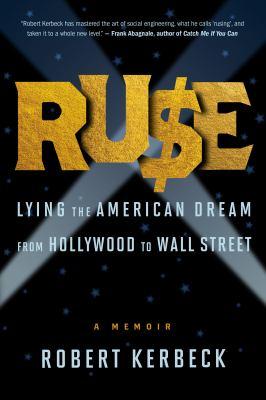 Ruse : lying the American dream from Hollywood to Wall Street : a memoir - Cover Art
