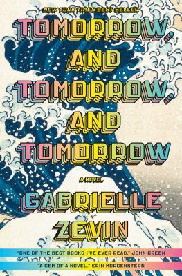 Tomorrow, and tomorrow, and tomorrow : a novel - Cover Art
