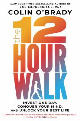 The 12-hour walk : invest one day, conquer your mind, and unlock your best life - Cover Art