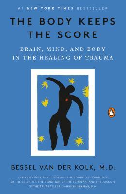 The body keeps the score : brain, mind, and body in the healing of trauma - Cover Art