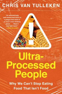 Ultra-processed people : why we can't stop eating food that isn't food - Cover Art