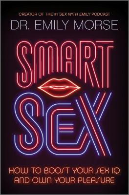 Smart sex : how to boost your sex IQ and own your pleasure - Cover Art