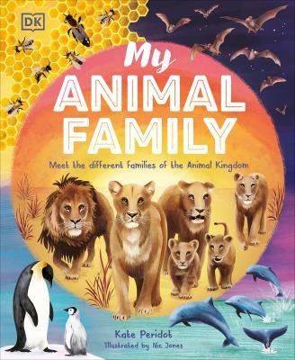 My animal family : meet the different families of the animal kingdom - Cover Art