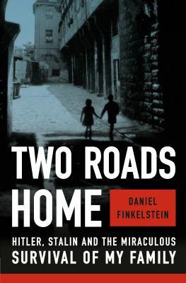 Two roads home : Hitler, Stalin and the miraculous survival of my family - Cover Art