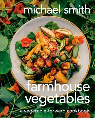 Farmhouse vegetables : a vegetable-forward cookbook - Cover Art