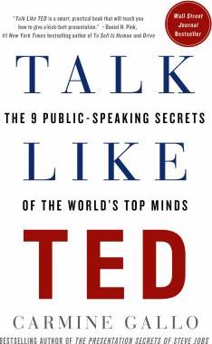 Talk like TED : the 9 public-speaking secrets of the world's top minds - Cover Art