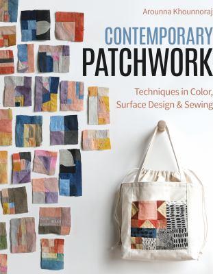Contemporary patchwork : techniques in colour, surface design & sewing - Cover Art
