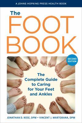 The foot book : the complete guide to caring for your feet and ankles - Cover Art