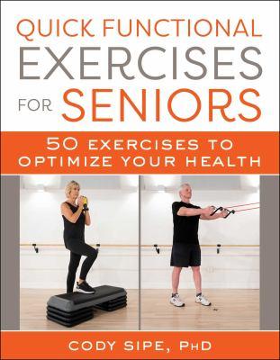 Quick functional exercises for seniors : 50 exercises to optimize your health - Cover Art