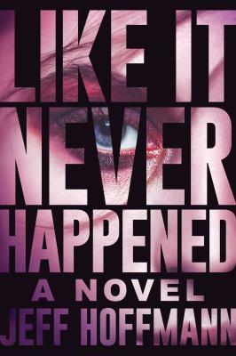 Like it never happened : a novel - Cover Art