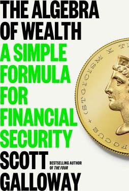 The algebra of wealth : a simply formula for financial security - Cover Art