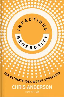 Infectious generosity : the ultimate idea worth spreading - Cover Art