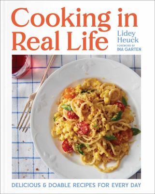Cooking in real life : delicious & doable recipes for every day - Cover Art