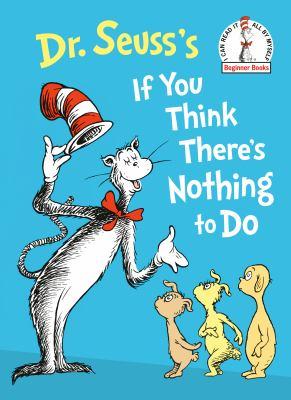 Dr. Seuss's if you think there's nothing to do - Cover Art