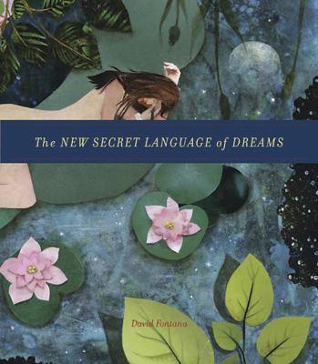 The new secret language of dreams : the illustrated key to understanding the mysteries of the unconscious - Cover Art