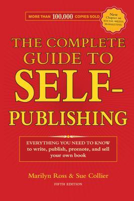The complete guide to self-publishing : everything you need to know to write, publish, promote, and sell your own book - Cover Art
